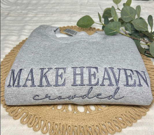 Make Heaven Crowded Crewneck